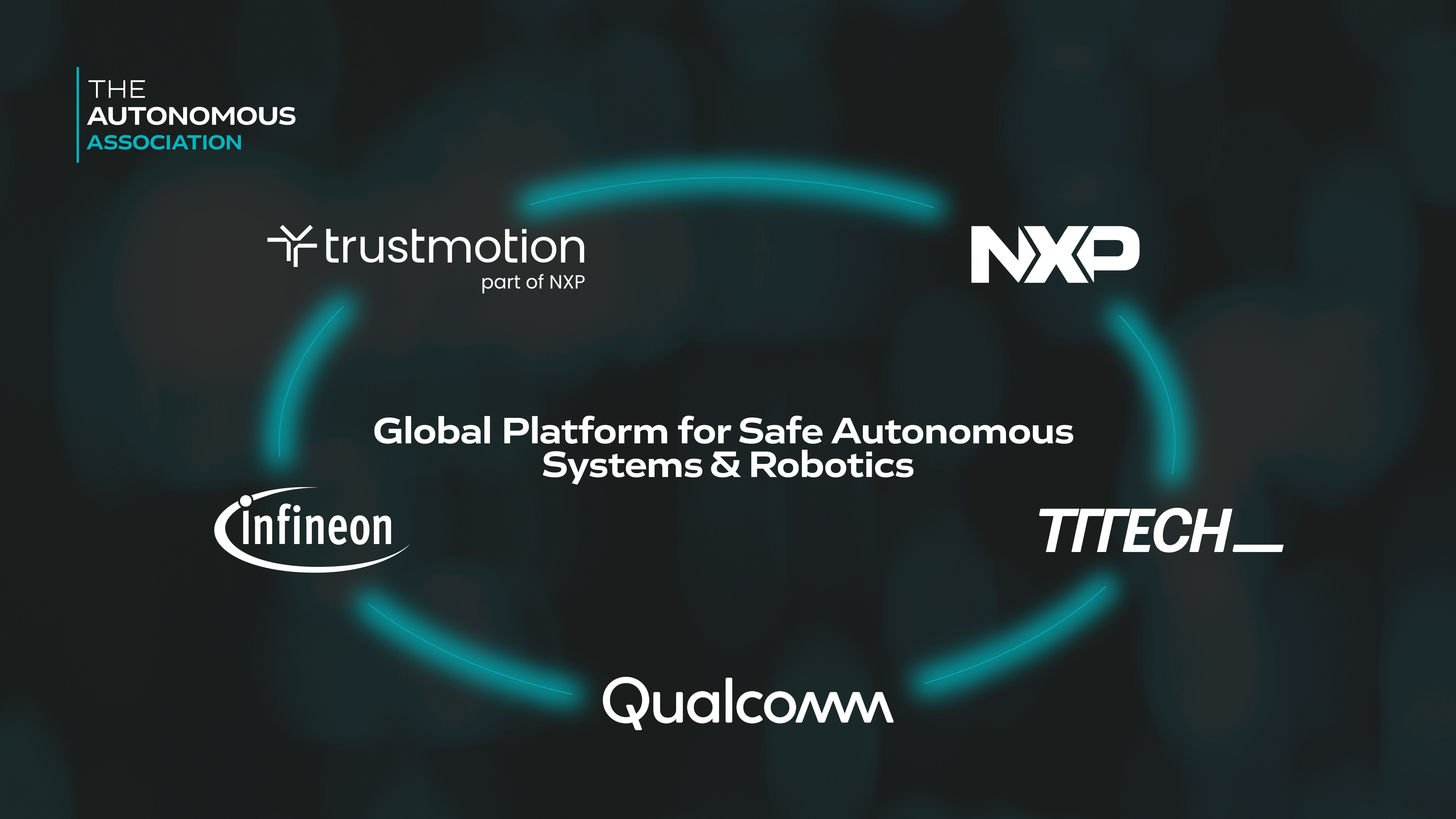The Autonomous Association partners including Trustmotion, NXP, Infineon, TTTECH, and Qualcomm announce global platform for safe autonomous systems and robotics